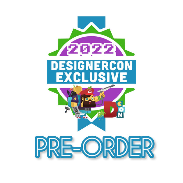 DesignerCon 2022 - Exclusives - Online Pre-orders